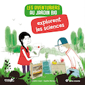 Aventuriers au jardin bio explorent les sciences (Les)